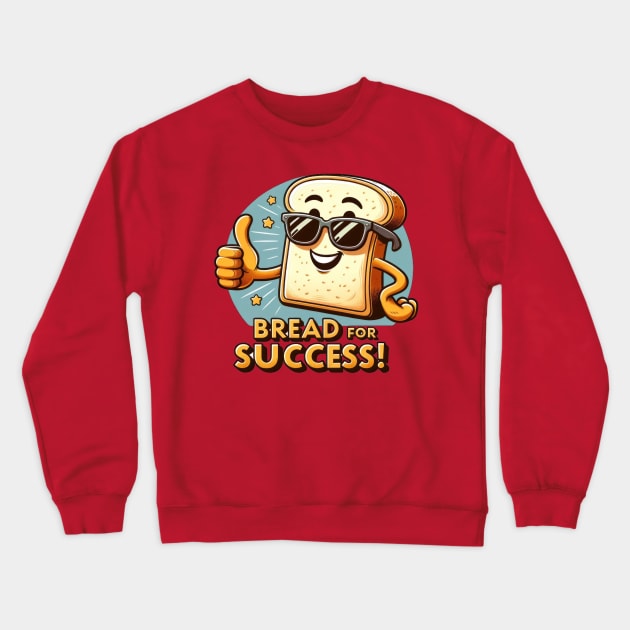 Bread For Success Crewneck Sweatshirt by TooplesArt
